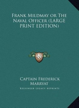 Frank Mildmay or The Naval Officer (LARGE PRINT EDITION)