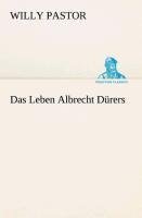 Das Leben Albrecht Dürers