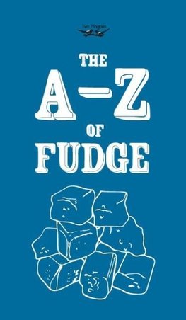 The A-Z of Fudge