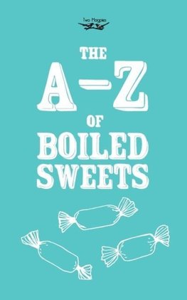The A-Z of Boiled Sweets