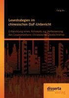 Lesestrategien im chinesischen DaF-Unterricht: Entwicklung eines Konzepts zur Verbesserung des Leseverstehens chinesischer Deutschlerner