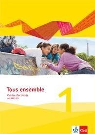 Tous ensemble 1. Cahier d'activités mit Audios 1. Lernjahr