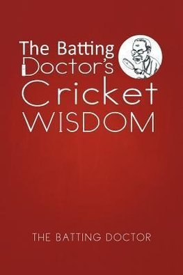 The Batting Doctor's Cricket Wisdom