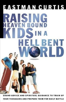 The Raising Heaven-Bound Kids in a Hell-Bent World