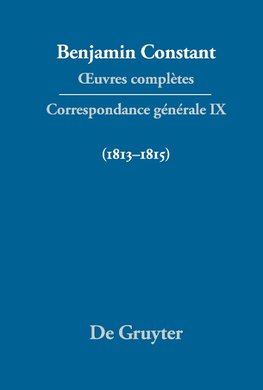 ¿uvres complètes, IX, Correspondance générale 1813-1815