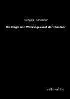 Die Magie und Wahrsagekunst der Chaldäer