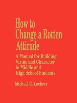 How to Change a Rotten Attitude
