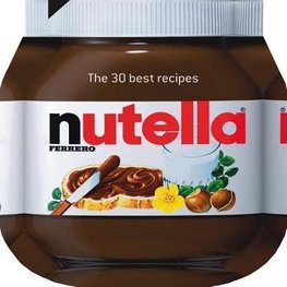 Nutella: The 30 Best Recipes