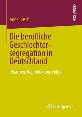 Die berufliche Geschlechtersegregation in Deutschland