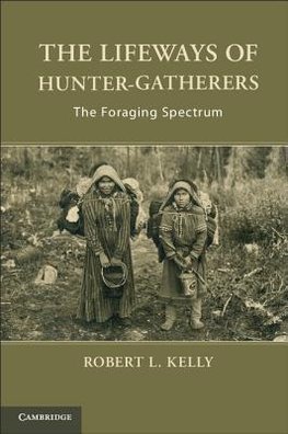 Kelly, R: Lifeways of Hunter-Gatherers