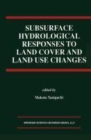 Subsurface Hydrological Responses to Land Cover and Land Use Changes