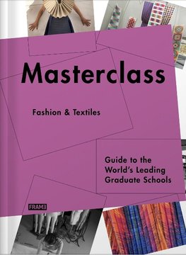 Masterclass: Fashion Design: Guide to the World's Leading Schools