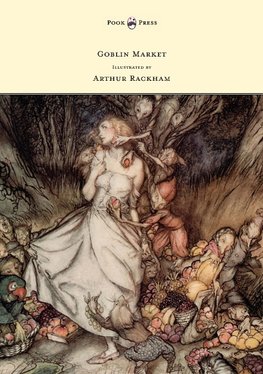 Goblin Market - Illustrated by Arthur Rackham