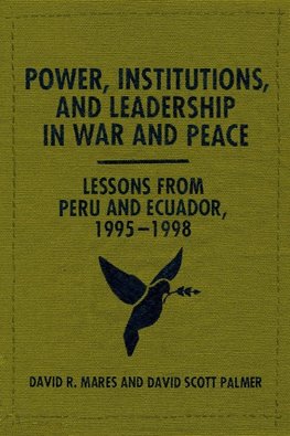 Power, Institutions, and Leadership in War and Peace