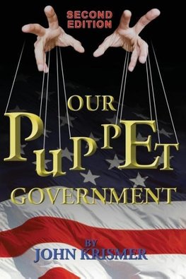 Our Puppet Government (Updated & Revised 2nd Edition)