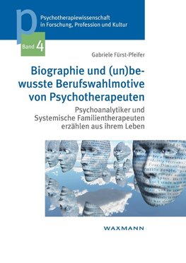 Biographie und (un)bewusste Berufswahlmotive von Psychotherapeuten