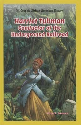 Harriet Tubman: Conductor of the Underground Railroad