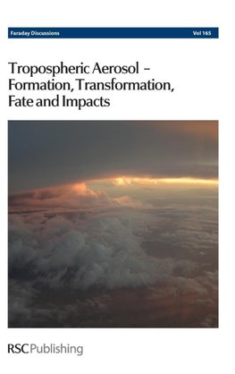 Tropospheric Aerosol - Formation, Transformation, Fate and Impacts