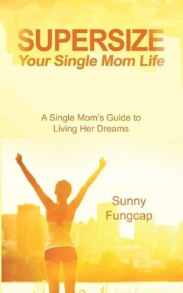 Supersize Your Single Mom Life