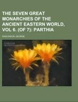 The Seven Great Monarchies Of The Ancient Eastern World, Vol 6. (of 7)