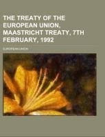 The Treaty of the European Union, Maastricht Treaty, 7th February, 1992