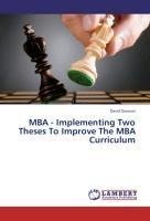 MBA - Implementing Two Theses To Improve The MBA Curriculum