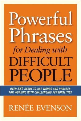The Powerful Phrases for Dealing with Difficult People