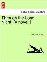 Through the Long Night. [A novel.] Vol. I.