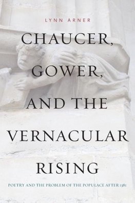 Chaucer, Gower, and the Vernacular Rising