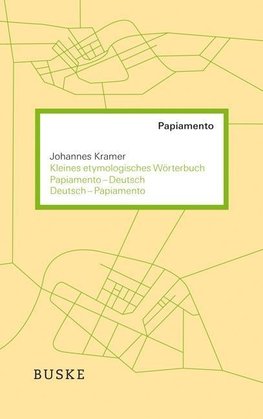 Kleines etymologisches Wörterbuch Papiamento-Deutsch