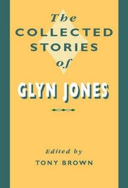 The Collected Stories of Glyn Jones
