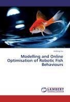 Modelling and Online Optimisation of Robotic Fish Behaviours