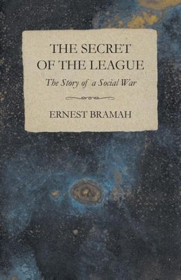 The Secret of the League - The Story of a Social War