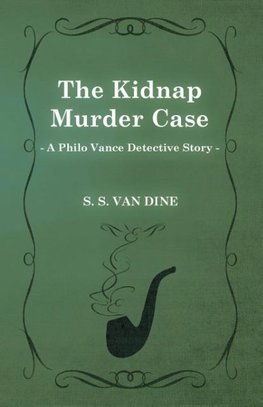 The Kidnap Murder Case (a Philo Vance Detective Story)