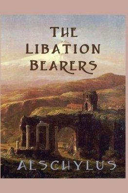 The Libation-Bearers