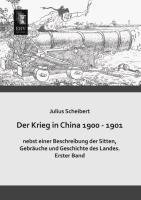 Der Krieg in China 1900 - 1901 nebst einer Beschreibung der Sitten, Gebräuche und Geschichte des Landes