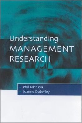 Johnson, P: Understanding Management Research