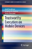 Trustworthy Execution on Mobile Devices