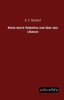Reise durch Palästina und über den Libanon
