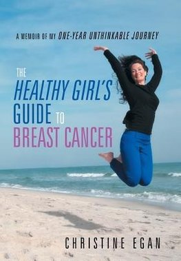 The Healthy Girl's Guide to Breast Cancer