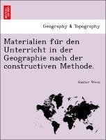 Materialien fu¨r den Unterricht in der Geographie nach der constructiven Methode.