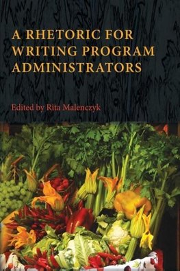 A Rhetoric for Writing Program Administrators