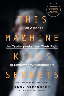 Greenberg, A: This Machine Kills Secrets