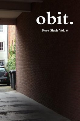 obit.    Pure Slush Vol. 6