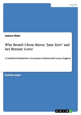 Why Brontë Chose Byron. "Jane Eyre" and her Byronic Lover
