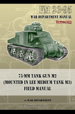 FM 23-95 75-mm Tank Gun M2 (Mounted in Lee Medium Tank M3) Field Manual