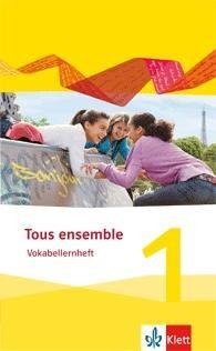 Tous ensemble 1. Vokabellernheft. Ausgabe 2013