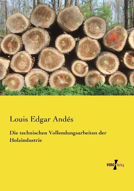 Die technischen Vollendungsarbeiten der Holzindustrie