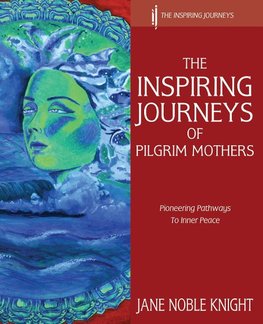 The Inspiring Journeys of Pilgrim Mothers