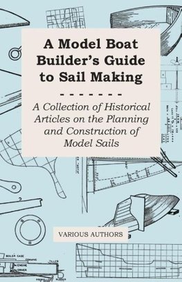 Various: Model Boat Builder's Guide to Sail Making - A Colle